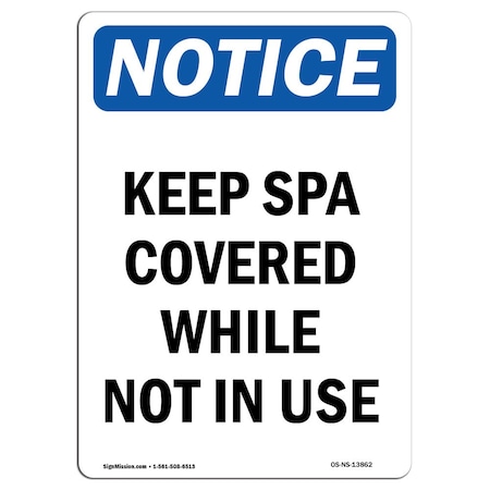 Signmission OSHA Notice Sign, 14" Height, Rigid Plastic, Keep Spa Covered While Not In Use Sign, Portrait OS-NS-P-1014-V-13862